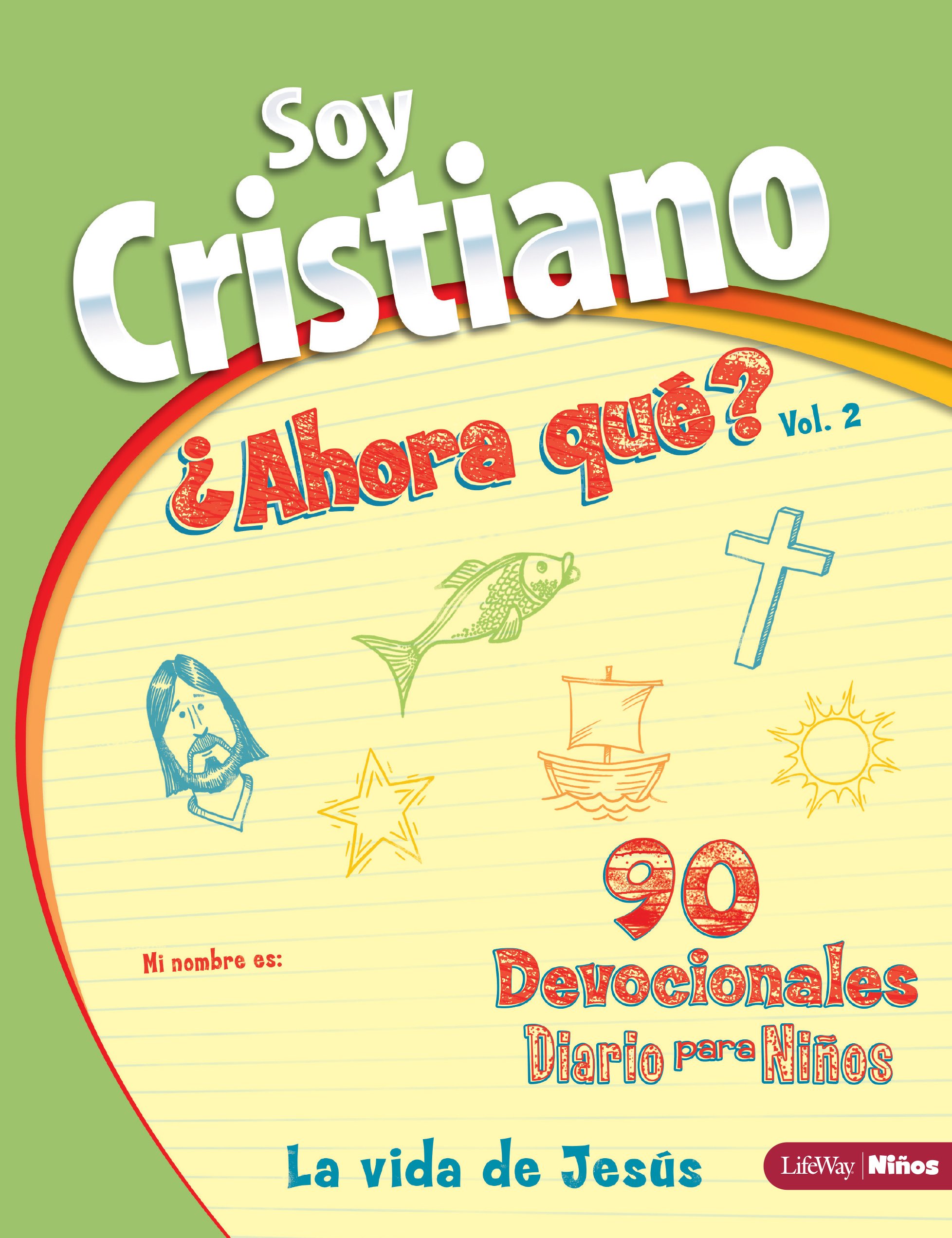 Soy Cristiano ¿ahora Qué? Vol. 2: La Vida de Jesús, Volume 2
