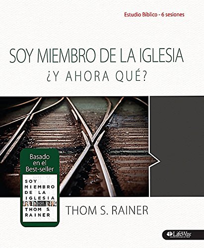 Soy Miembro de la Iglesia ¿Y Ahora Qué?