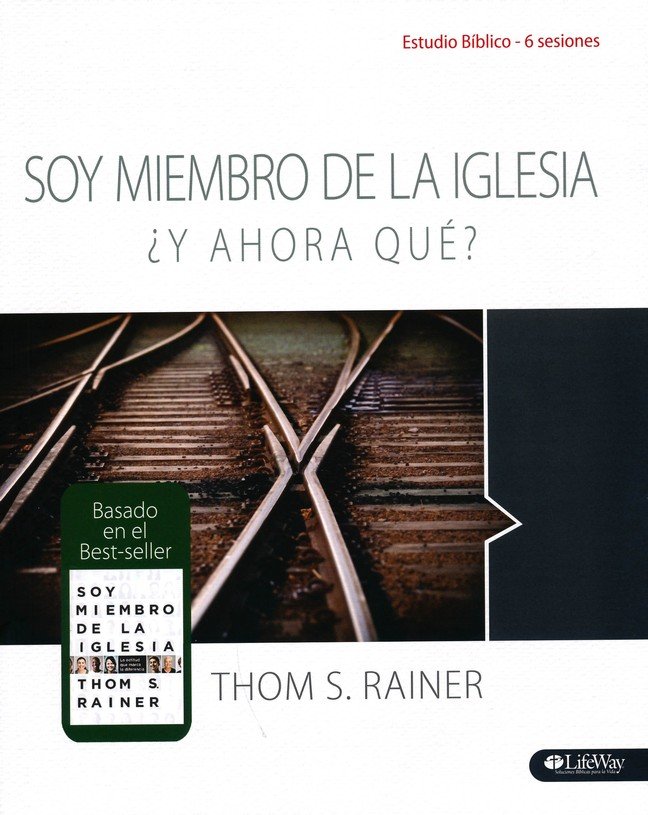 Soy Miembro de la Iglesia ¿Y Ahora Qué?
