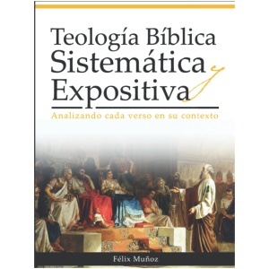 Teología Bíblica Sistemática y Expositiva