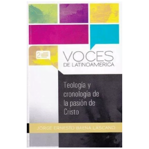 Teología Y Cronología De La Pasión De Cristo