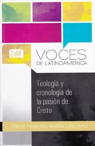 Teología Y Cronología De La Pasión De Cristo