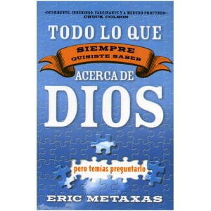 Todo Lo Que Siempre Quisiste Saber Acerca de Dios