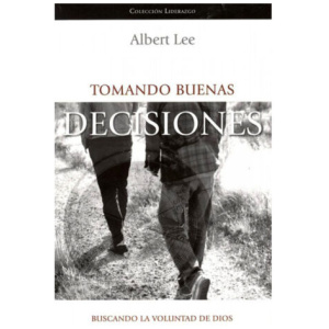 Tomando Buenas Decisiones: Buscando La Voluntad De Dios