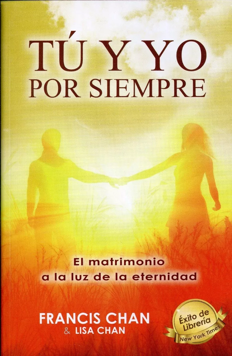 Tú Y Yo Por Siempre; El Matrimonio A La Luz De La Eternidad