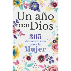 Un Año Con Dios: 365 Devocionales Para La Mujer