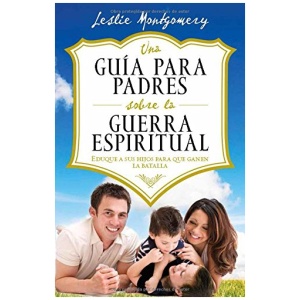 Una guía para padres sobre la guerra espiritual