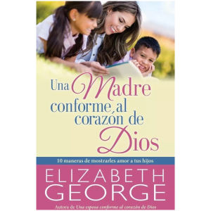 Una Madre Conforme Al Corazón De Dios