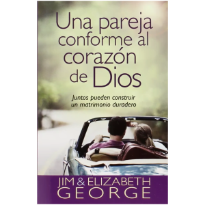 Una Pareja Conforme Al Corazón De Dios