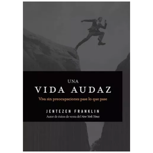 Una Vida Audaz: Viva Sin Preocupaciones Pase Lo Que Pase