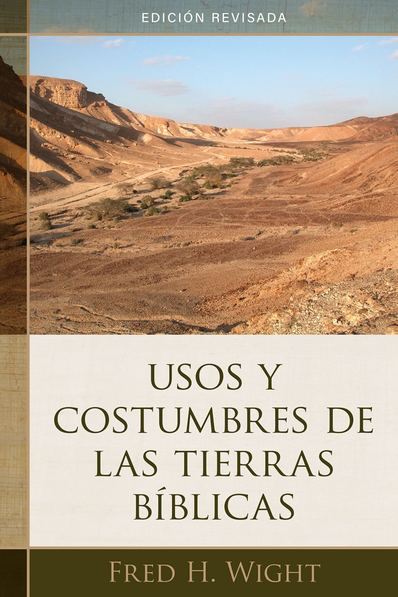 Usos y costumbres de las tierras bíblicas: Edición revisada
