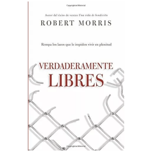 Verdaderamente Libres: Rompa Los Lazos Que Le Impiden Vivir