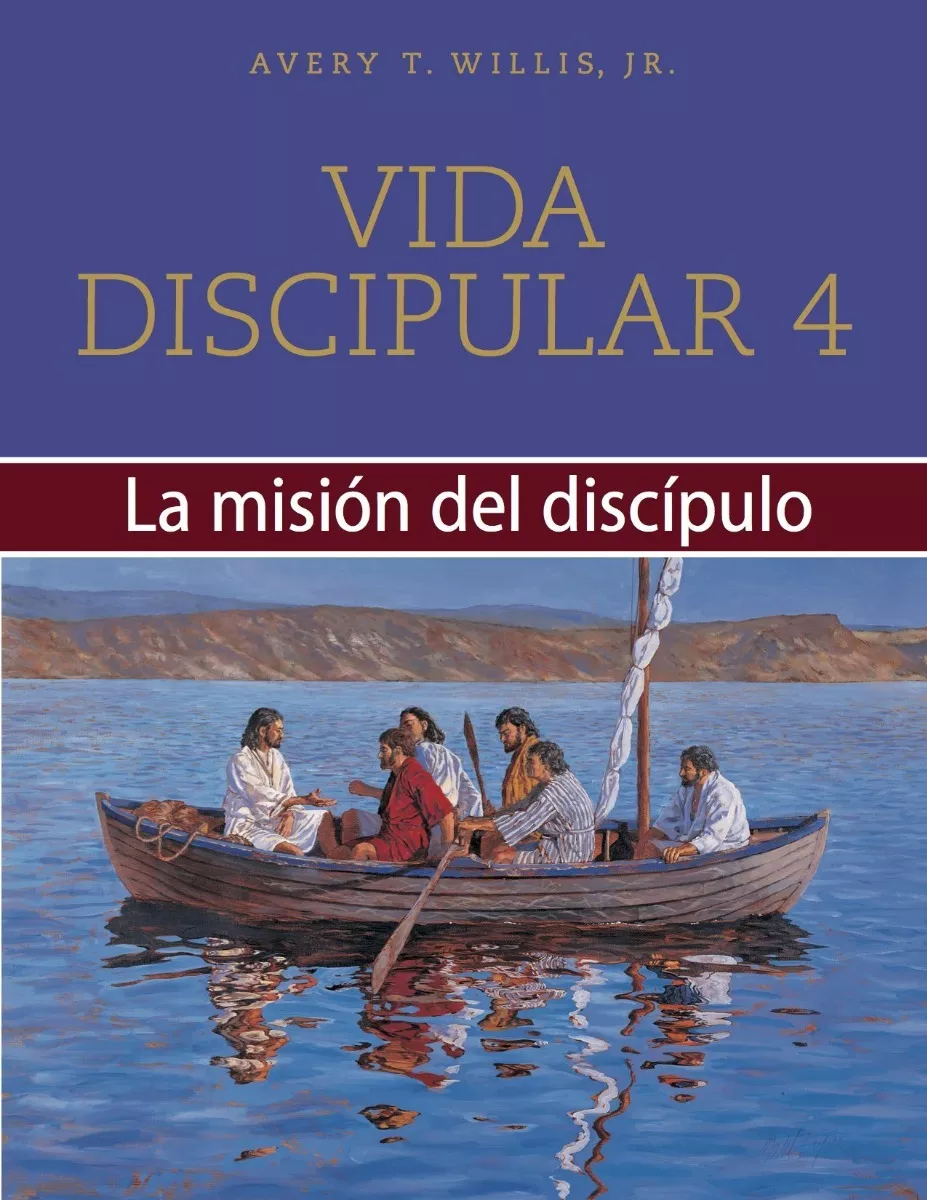 Vida Discipular 4: La Misión Del Discípulo