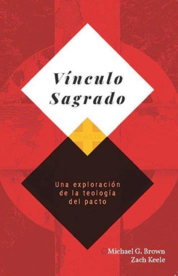 Vinculo Sagrado: Una Exploracion De La Teologia Del Pacto