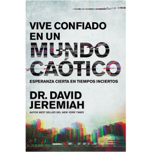 Vivir con Confianza en un Mundo Caótico