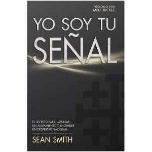 Yo Soy Tu Señal: El Secreto Para Desatar Avivamiento