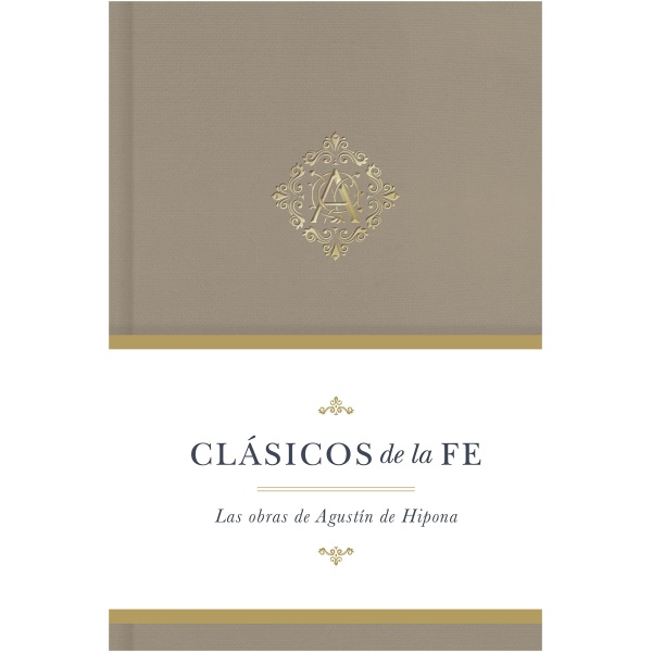 Clásicos De La Fe: Agustín De Hipona