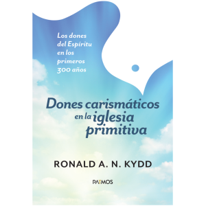 Dones Carismáticos En la iglesia Primitiva