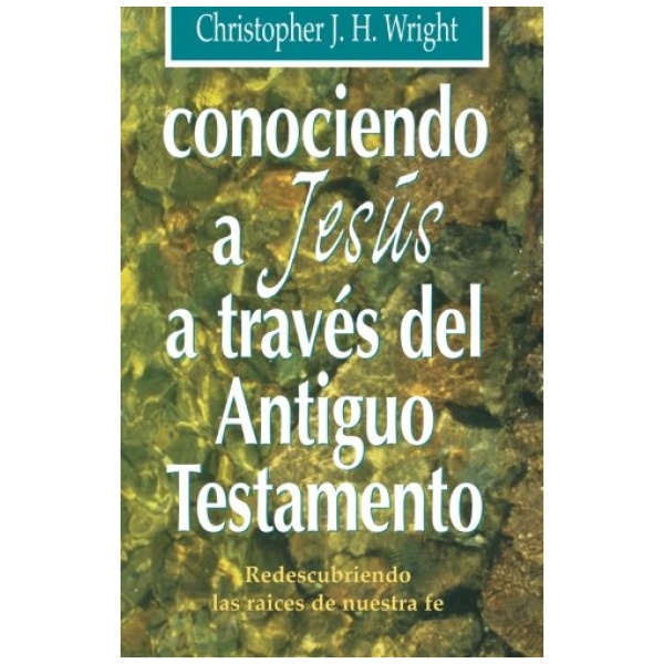 Conociendo A Jesús A Través Del Antiguo Testamento