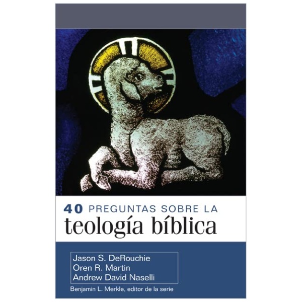 40 Preguntas Sobre La Teología Bíblica
