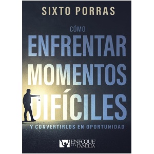 Cómo Enfrentar Momentos Difíciles