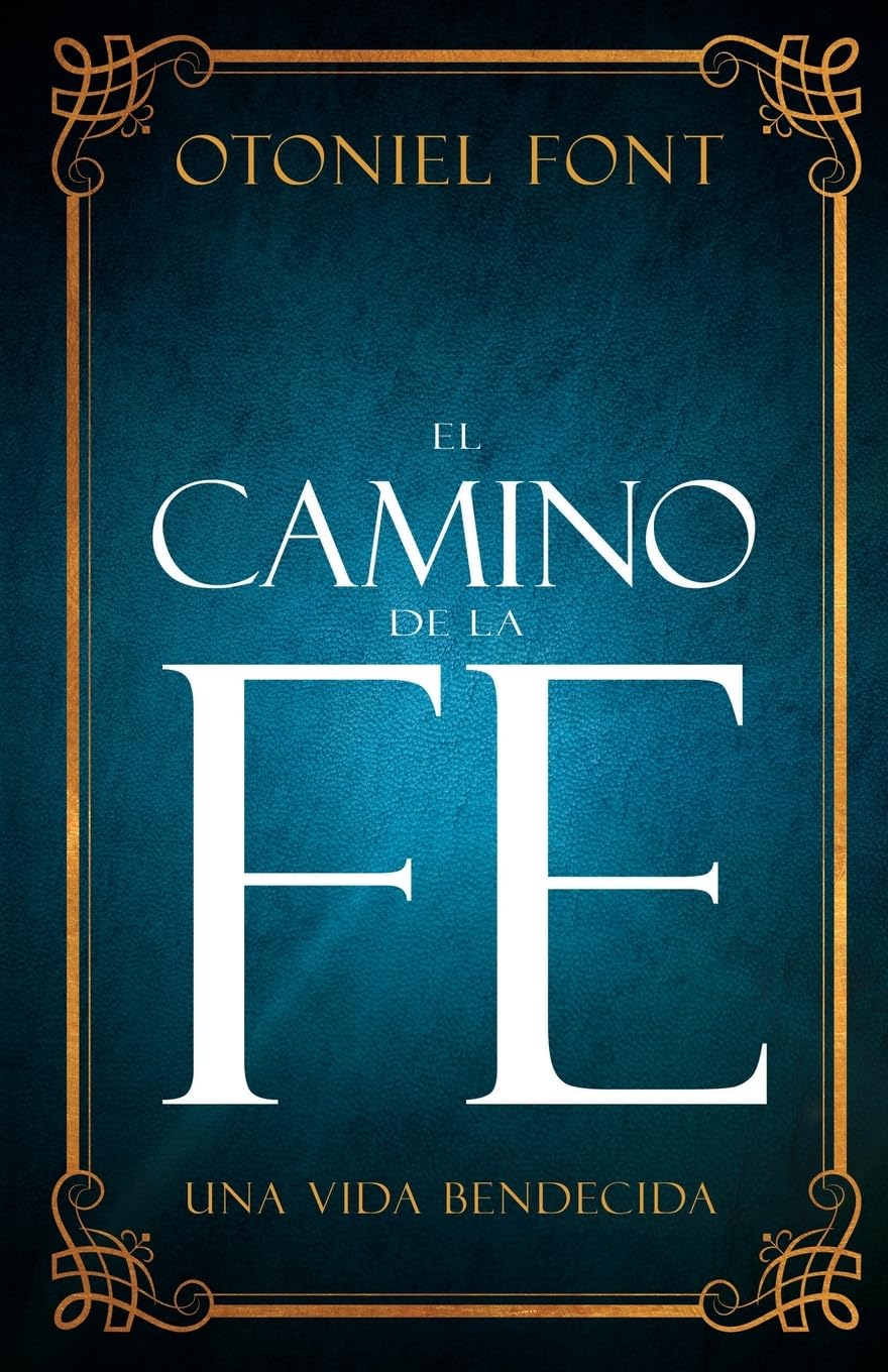 El Camino De La Fe, una vida bendecida