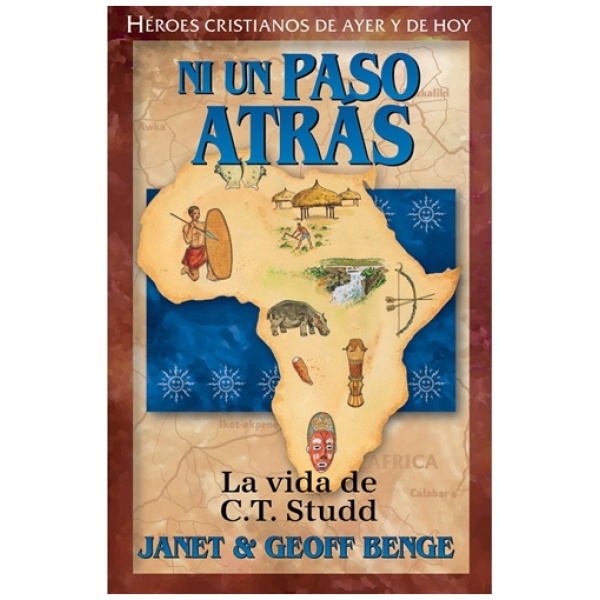 Héroes cristianos Ni Un Paso Atrás, La Vida De C.T. Studd