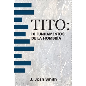 Tito: 10 fundamentos de la hombría