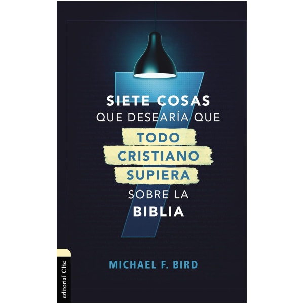Siete Cosas Que Desearía Que Todo Cristiano Supiera Sobre La Biblia