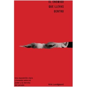 El enemigo que llevas dentro: Una exposición clara y honesta sobre el poder y la derrota del pecado
