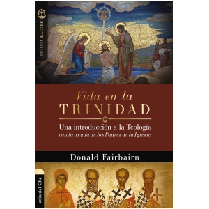 Vida en la Trinidad: Una introducción a la teología con la ayuda de los padres de la iglesia