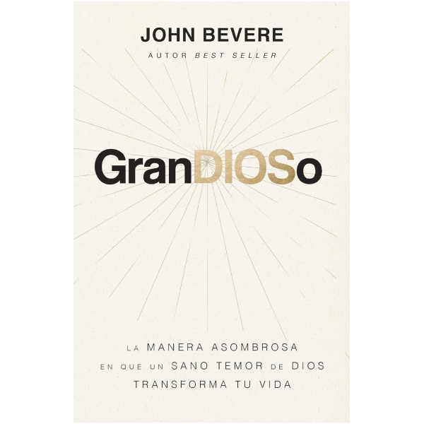GranDIOSo: La manera asombrosa en que un sano temor de Dios transforma tu vida