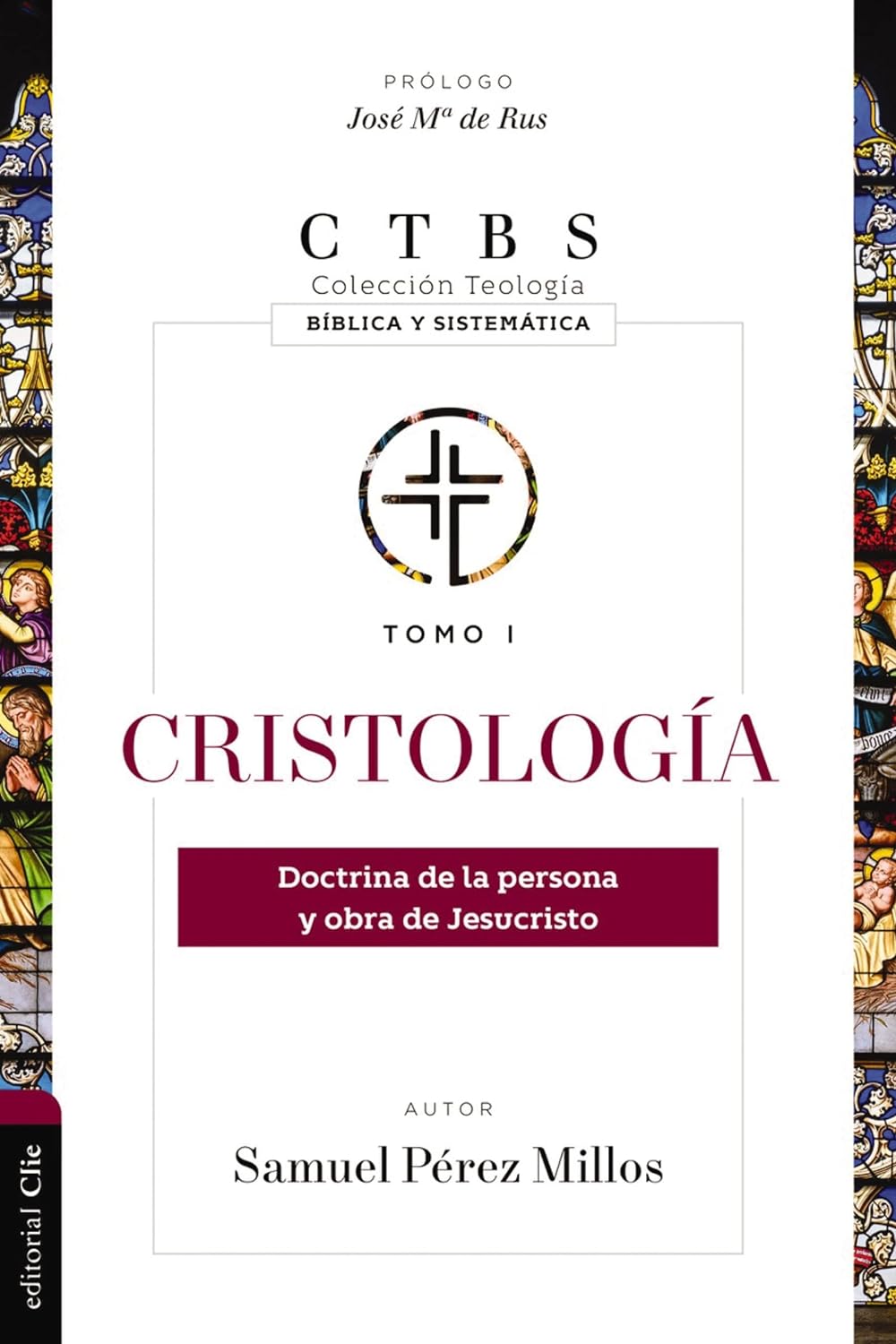 Cristología: Doctrina de la persona y obra de Jesucristo tomo 1