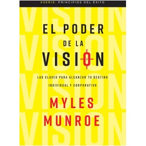 El poder de la visión: Las claves para alcanzar tu destino