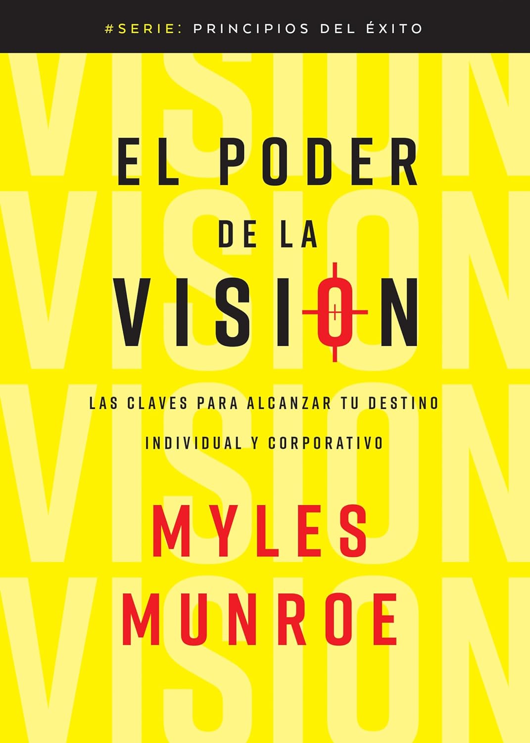 El poder de la visión: Las claves para alcanzar tu destino