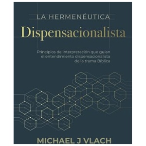 La Hermenéutica Dispensacionalista