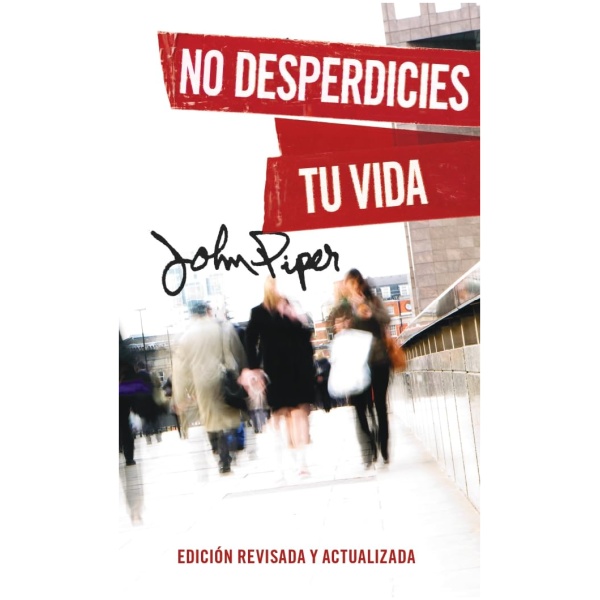 No desperdicies tu vida, edición revisada