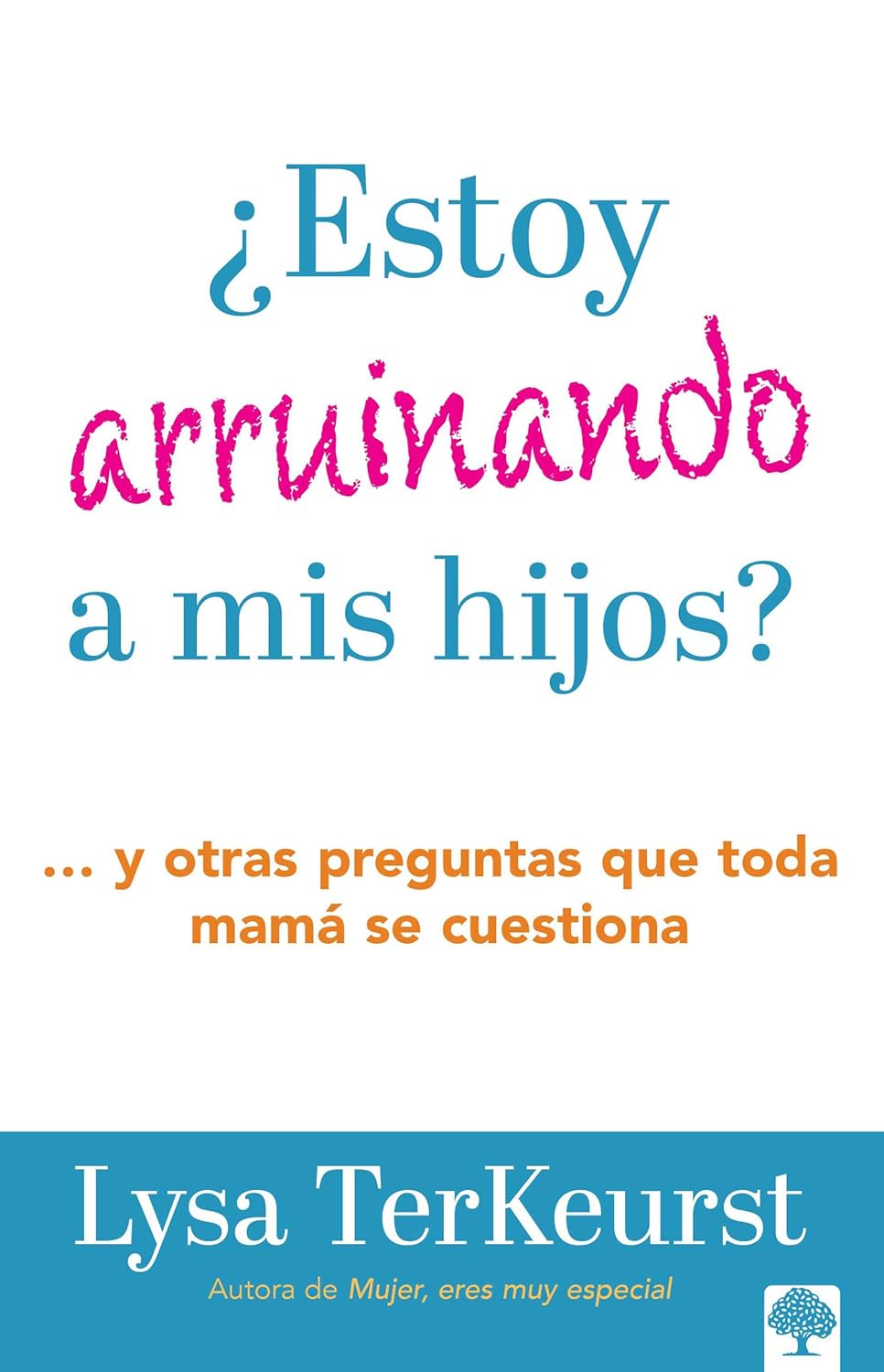 ¿Estoy arruinando a mis hijos? Y otras preguntas que toda mamá se cuestiona