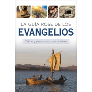 La guía Rose de los Evangelios: Tablas y panoramas comparativos