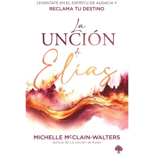La unción de Elías: Levántate en el espíritu de audacia y reclama tu destino