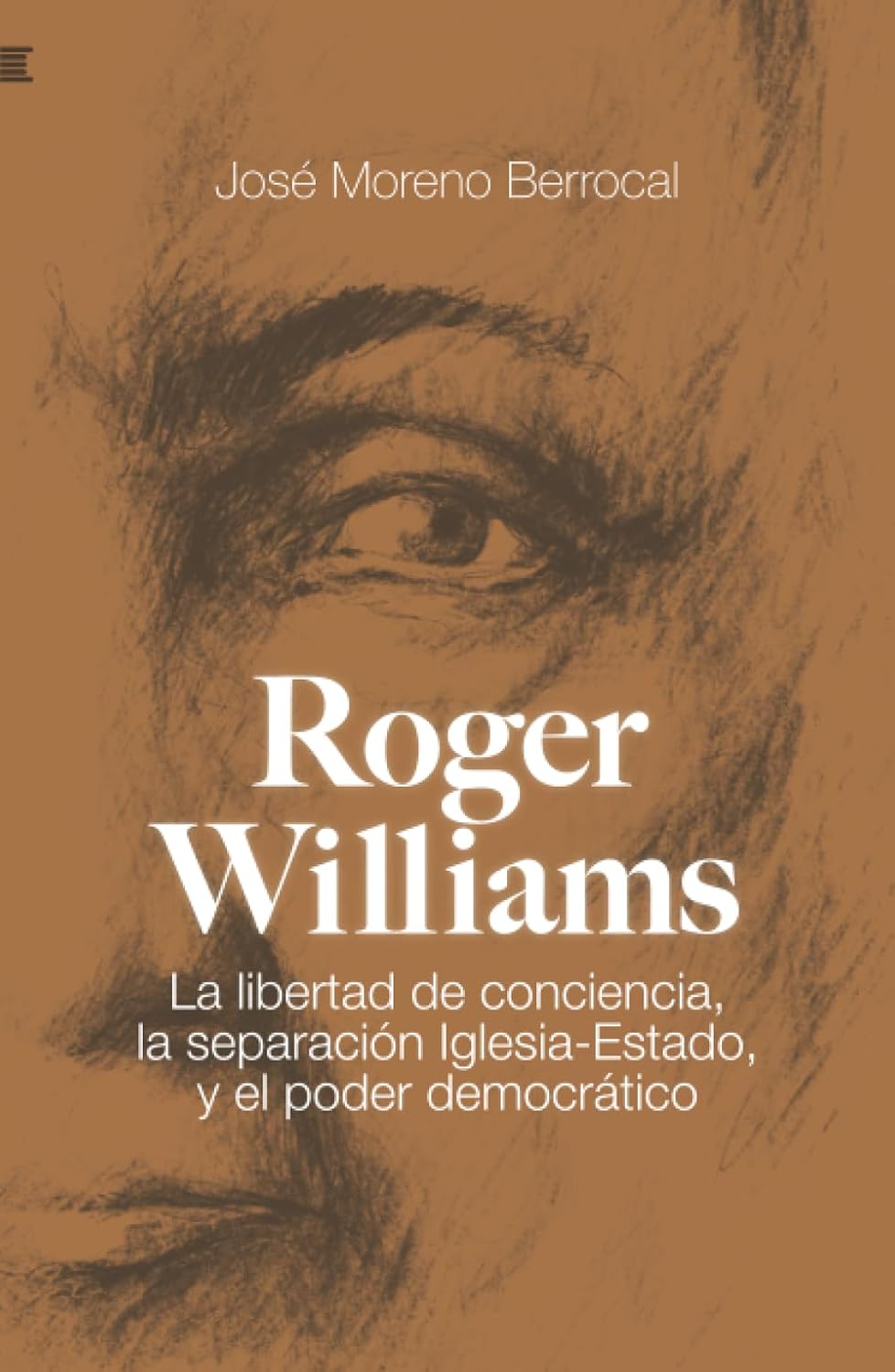 Roger Williams: La libertad de conciencia, la separación Iglesia-Estado, y el poder democrático