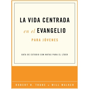 La vida centrada en el evangelio para jóvenes
