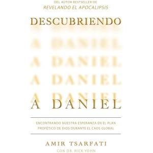 Descubriendo a Daniel, Encontrando nuestra esperanza en el plan profético de Dios durante el caos global