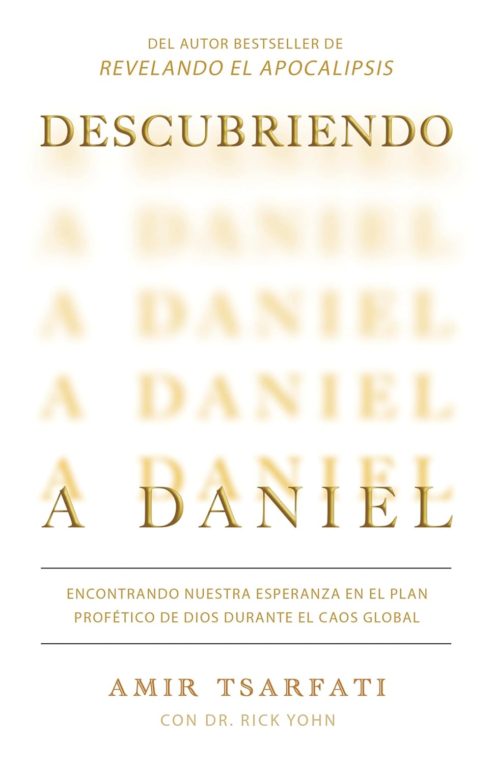 Descubriendo a Daniel, Encontrando nuestra esperanza en el plan profético de Dios durante el caos global
