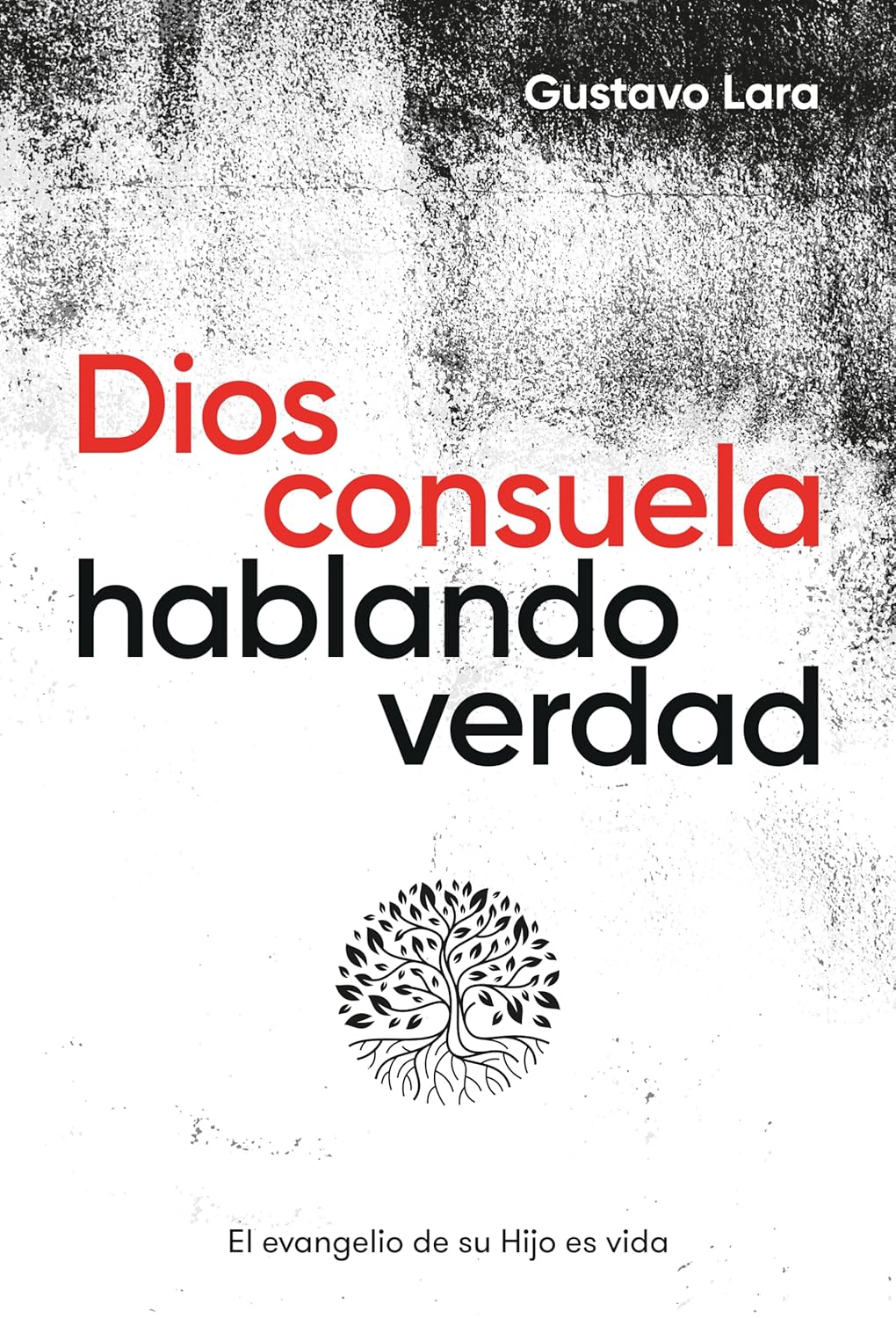 Dios consuela hablando verdad: El evangelio de su Hijo es vida