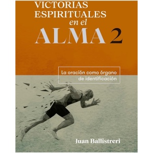 Victorias espirituales en el alma 2: La oración como órgano de identificación
