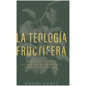 La teología fructífera: Cómo la vida de la mente conduce a la vida del alma