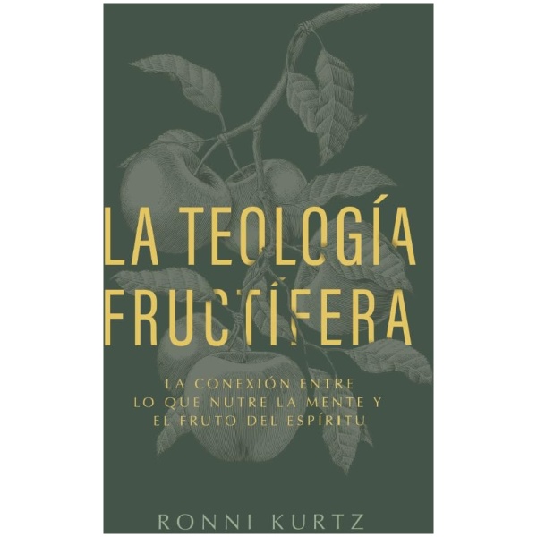 La teología fructífera: Cómo la vida de la mente conduce a la vida del alma