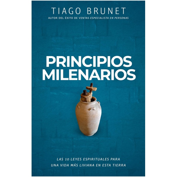 Principios milenarios: 10 leyes espirituales para una vida de paz y prosperidad