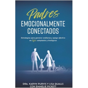 Padres emocionalmente conectados: Estrategias para generar confianza y apego afectivo en hijos adoptados y biológicos